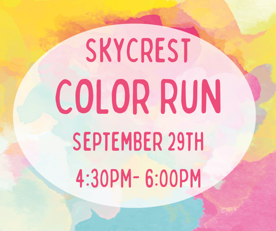  Skycrest Color Run September 29th 4:30pm-6:00pm